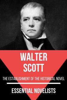 Essential Novelists - Walter Scott : the estabilishiment of the historical novel