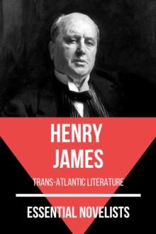 Essential Novelists - Henry James : trans-atlantic literature