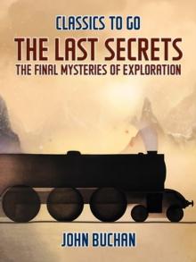 The Last Secrets The Final Mysteries of Exploration