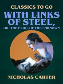 With Links of Steel, Or, The Peril of the Unknown