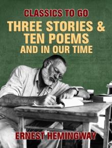 Three Stories & Ten Poems and In Our Time