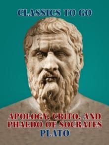 Apology, Crito, and Phaedo of Socrates