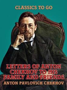 Letters of Anton Chekhov to His Family and Friends