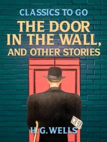 The Door in the Wall, and Other Stories