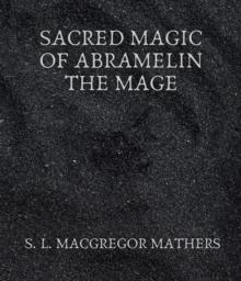 Sacred Magic Of Abramelin The Mage