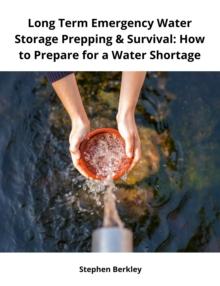 Long Term Emergency Water Storage Prepping & Survival: How to Prepare for a Water Shortage