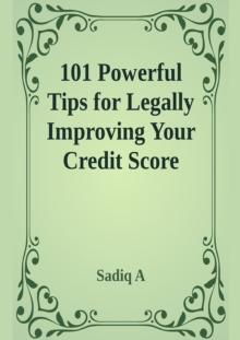 101 Powerful Tips For Legally Improving Your Credit Score