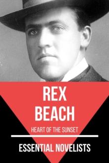 Essential Novelists - Rex Beach : heart of the sunset