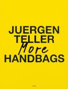 Juergen Teller: More Handbags