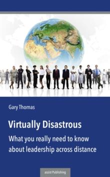 Virtually Disastrous : What you really need to know about leadership across distance