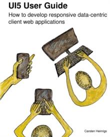 UI5 User Guide : How to develop responsive data-centric client web applications