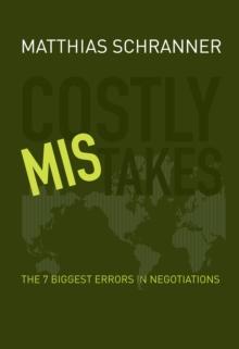 Costly Mistakes : The 7 biggest errors in negotiations