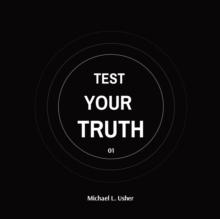 TEST  YOUR  TRUTH : Your Call To Action!