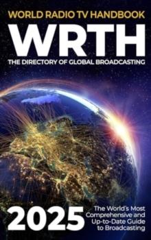 World Radio TV Handbook 2025 : The Directory of Global Broadcasting