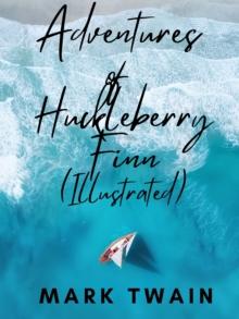 Adventures of Huckleberry Finn (Illustrated)