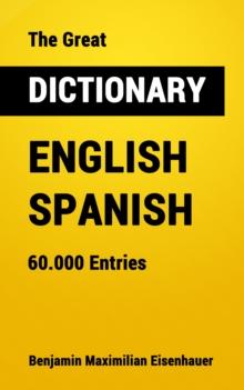 The Great Dictionary English - Spanish : 60.000 Entries