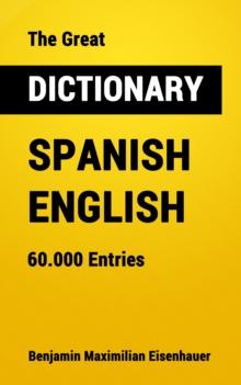 The Great Dictionary Spanish - English : 60.000 Entries