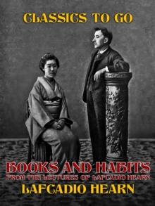 Books and Habits, from Lectures of Lafcadio Hearn