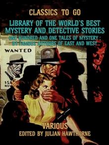 Library of the World's Best Mystery and Detective Stories One Hundred and One Tales of Mystery, by Famous Authors of East and West