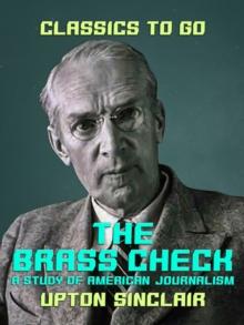 The Brass Check A Study of American Journalism