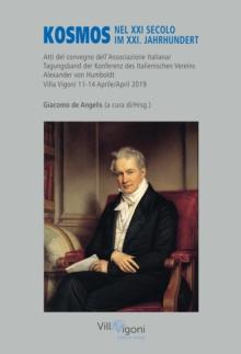 KOSMOS IM XXI. JAHRHUNDERT KOSMOS NEL XXI SECOLO : Atti del convegno dell'Associazione Italiana/ Tagungsband der Konferenz des Italienischen Vereins Alexander von Humboldt Villa Vigoni 11-14 Aprile/Ap