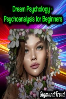 Dream Psychology - Psychoanalysis for Beginners - Sigmund Freud