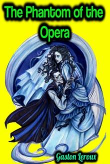 The Phantom of the Opera - Gaston Leroux