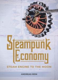 Steampunk Economy : Steam Engine to the Moon