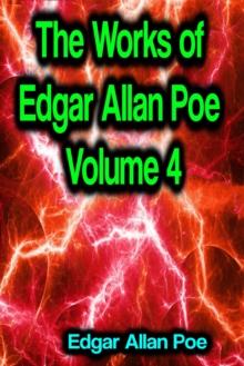 The Works of Edgar Allan Poe Volume 4