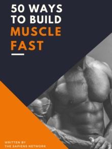 50 Ways To Build Muscle Fast