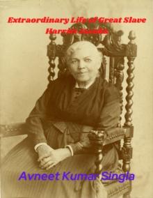 Extraordinary Life of Great Slave Harriet Jacobs