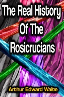 The Real History Of The Rosicrucians