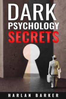 DARK PSYCHOLOGY SECRETS : Influence People and Mind Control using NLP and Manipulation. How to Control Your Emotions and Personal Relationships with Manipulative Techniques (2022 Guide for Beginners)