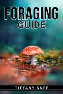 FORAGING GUIDE : Finding and Recognizing Local Wild Edible Plants and Mushrooms (2022 for Beginners)