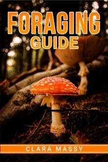 FORAGING GUIDE : How to Gather and Store Wild Plants Throughout the Year (2022 for Beginners)