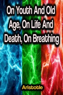 On Youth And Old Age, On Life And Death, On Breathing