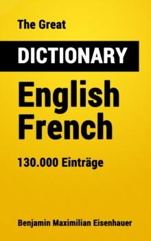 The Great Dictionary English - French : 130.000 Entries