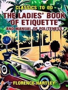 The Ladies' Book of Etiquette, and Manual of Politeness