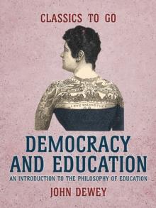 Democracy and Education An Introduction to the Philosophy of Education