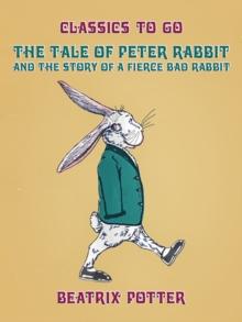 The Tale of Peter Rabbit and The Story of a Fierce Bad Rabbit