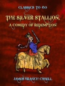 The Silver Stallion, A Comedy of Redemption