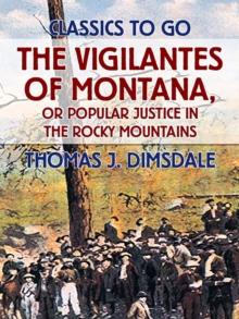 The Vigilantes of Montana, or Popular Justice in the Rocky Mountains