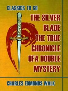 The Silver Blade, The True Chronicle of A Double Mystery