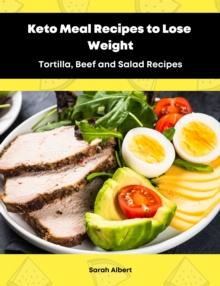 Keto Meal Recipes to Lose Weight:Tortilla, Beef and Salad Recipes