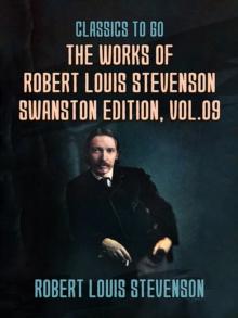 The Works of Robert Louis Stevenson - Swanston Edition, Vol 9