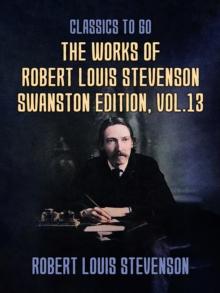 The Works of Robert Louis Stevenson - Swanston Edition, Vol 13