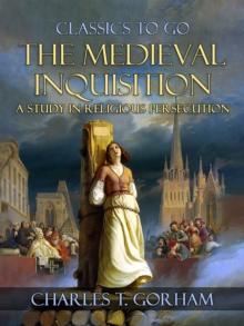 The Medievel Inquisition A Study in Religious Persecution