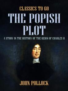 The Popish Plot A Study in the History of the Reign of Charles II