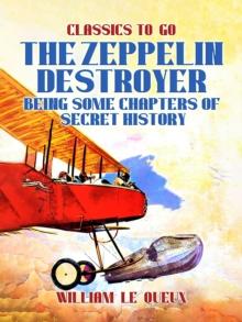 The Zeppelin Destroyer: Being Some Chapters of Secret History