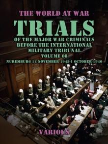 Trial of the Major War Criminals Before the International Military Tribunal, Volume 08, Nuremburg 14 November 1945-1 October 1946